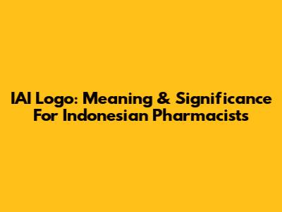 IAI Logo: Meaning & Significance For Indonesian Pharmacists