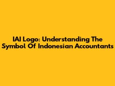 IAI Logo: Understanding The Symbol Of Indonesian Accountants