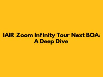 IAIR Zoom Infinity Tour Next BOA: A Deep Dive