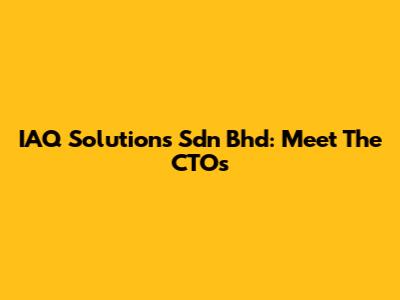 IAQ Solutions Sdn Bhd: Meet The CTOs