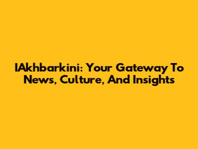IAkhbarkini: Your Gateway To News, Culture, And Insights