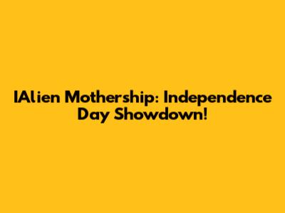 IAlien Mothership: Independence Day Showdown!