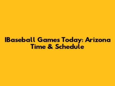 IBaseball Games Today: Arizona Time & Schedule