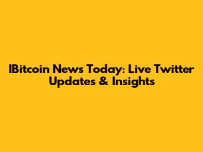 IBitcoin News Today: Live Twitter Updates & Insights