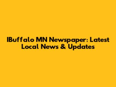 IBuffalo MN Newspaper: Latest Local News & Updates