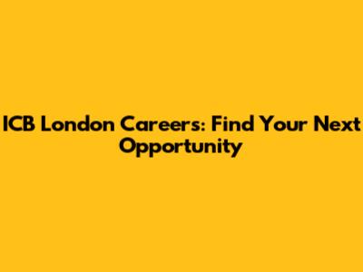 ICB London Careers: Find Your Next Opportunity
