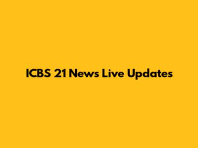ICBS 21 News Live Updates
