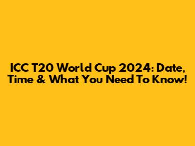 ICC T20 World Cup 2024: Date, Time & What You Need To Know!