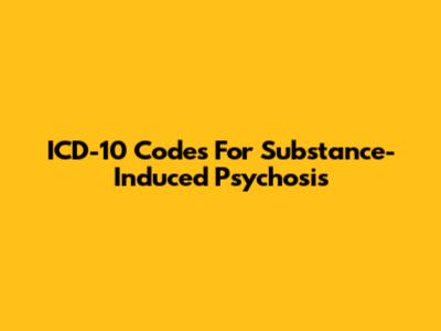 ICD-10 Codes For Substance-Induced Psychosis