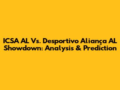 ICSA AL Vs. Desportivo Aliança AL Showdown: Analysis & Prediction