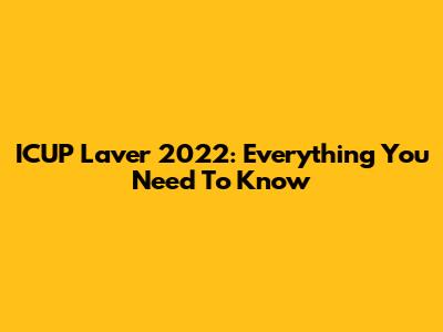 ICUP Laver 2022: Everything You Need To Know