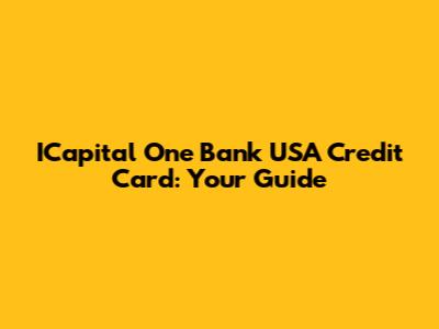 ICapital One Bank USA Credit Card: Your Guide