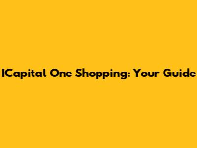ICapital One Shopping: Your Guide
