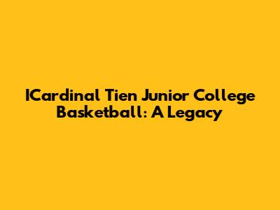 ICardinal Tien Junior College Basketball: A Legacy