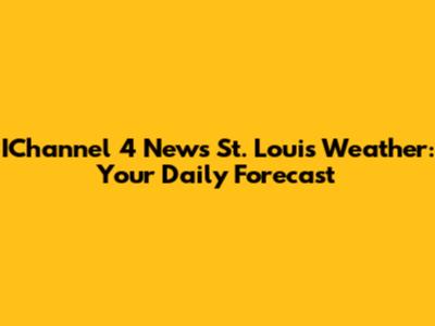 IChannel 4 News St. Louis Weather: Your Daily Forecast