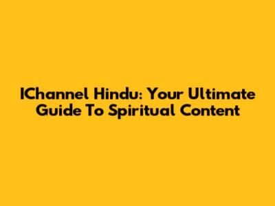 IChannel Hindu: Your Ultimate Guide To Spiritual Content