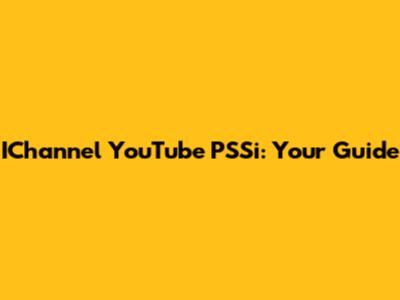 IChannel YouTube PSSi: Your Guide