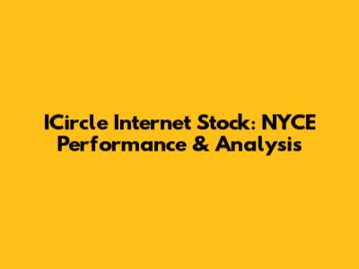 ICircle Internet Stock: NYCE Performance & Analysis