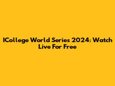 ICollege World Series 2024: Watch Live For Free