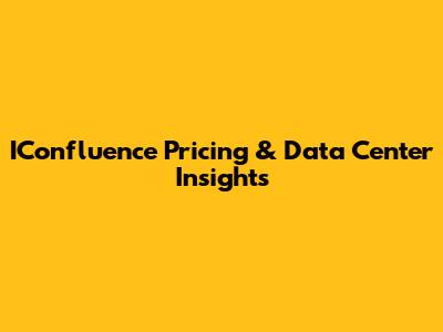 IConfluence Pricing & Data Center Insights
