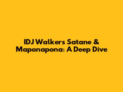IDJ Walker's Satane & Maponapona: A Deep Dive