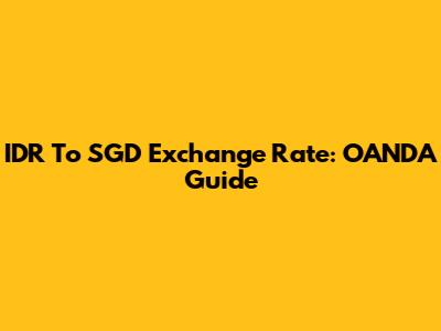 IDR To SGD Exchange Rate: OANDA Guide