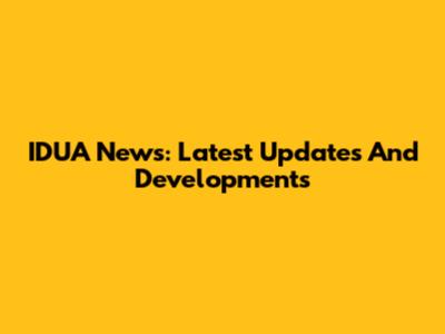 IDUA News: Latest Updates And Developments