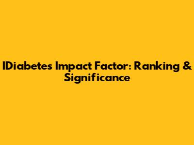 IDiabetes Impact Factor: Ranking & Significance