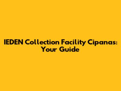 IEDEN Collection Facility Cipanas: Your Guide