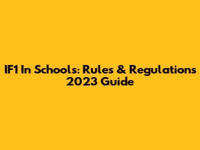 IF1 In Schools: Rules & Regulations 2023 Guide