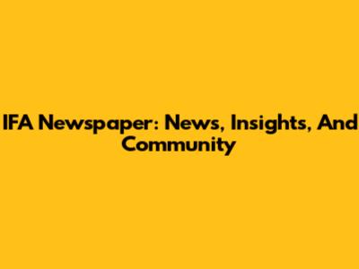 IFA Newspaper: News, Insights, And Community