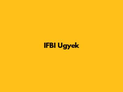 IFBI Ugyek