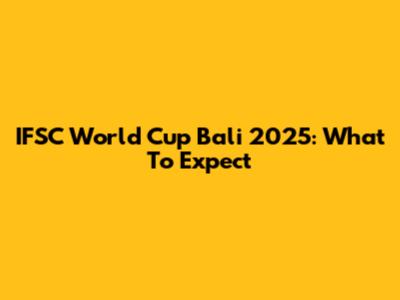 IFSC World Cup Bali 2025: What To Expect