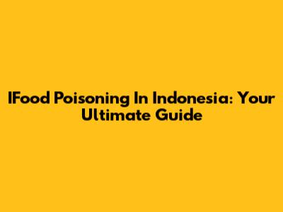 IFood Poisoning In Indonesia: Your Ultimate Guide