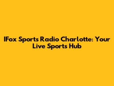 IFox Sports Radio Charlotte: Your Live Sports Hub