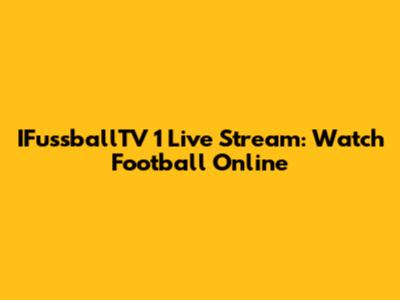 IFussballTV 1 Live Stream: Watch Football Online