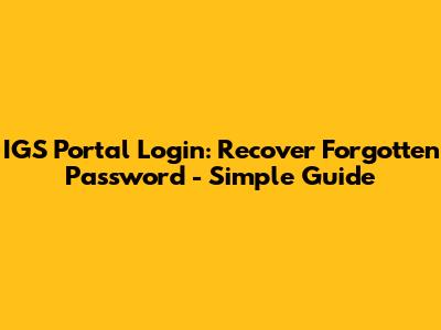 IGS Portal Login: Recover Forgotten Password - Simple Guide