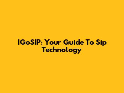 IGoSIP: Your Guide To Sip Technology