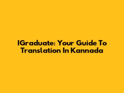 IGraduate: Your Guide To Translation In Kannada