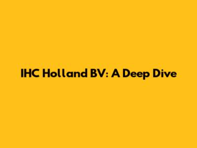 IHC Holland BV: A Deep Dive