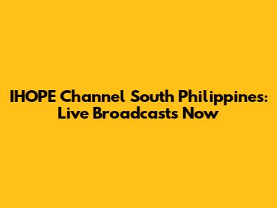 IHOPE Channel South Philippines: Live Broadcasts Now
