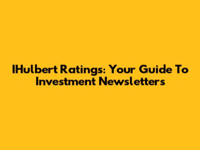IHulbert Ratings: Your Guide To Investment Newsletters