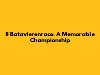 II Batavierenrace: A Memorable Championship