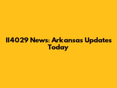 II4029 News: Arkansas Updates Today