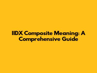 IIDX Composite Meaning: A Comprehensive Guide