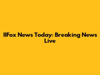 IIFox News Today: Breaking News Live