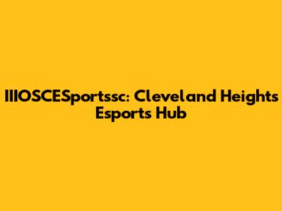 IIIOSCESportssc: Cleveland Heights Esports Hub