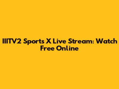 IIITV2 Sports X Live Stream: Watch Free Online