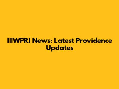 IIIWPRI News: Latest Providence Updates