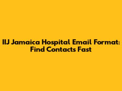 IIJ Jamaica Hospital Email Format: Find Contacts Fast